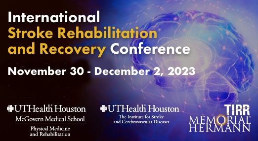 TIRR Memorial Hermann International Stroke Rehabilitation and Recovery Conference 2023